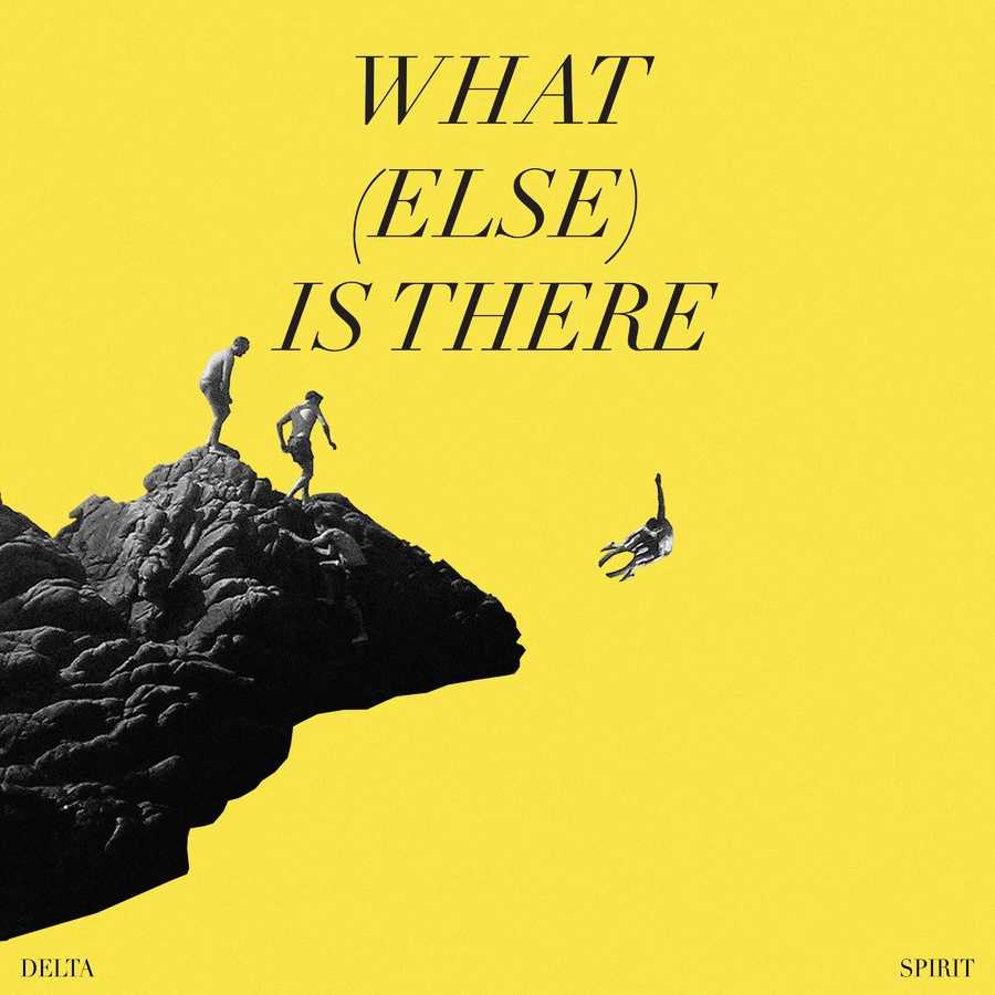 Delta Spirit - What (Else) Is There
